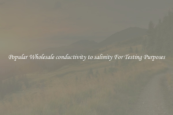 Popular Wholesale conductivity to salinity For Testing Purposes