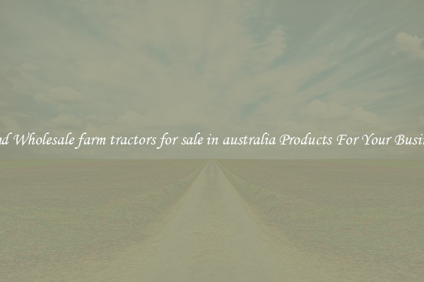 Find Wholesale farm tractors for sale in australia Products For Your Business