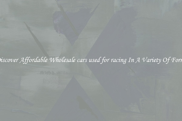 Discover Affordable Wholesale cars used for racing In A Variety Of Forms