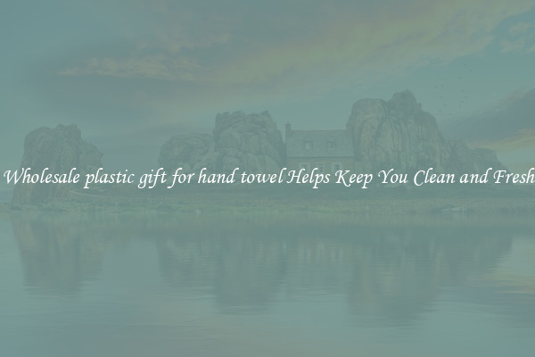 Wholesale plastic gift for hand towel Helps Keep You Clean and Fresh
