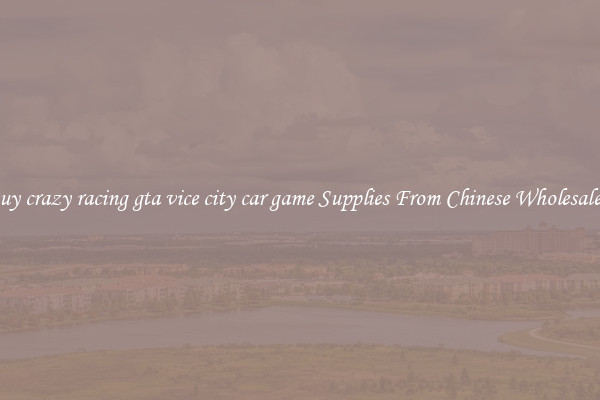 Buy crazy racing gta vice city car game Supplies From Chinese Wholesalers