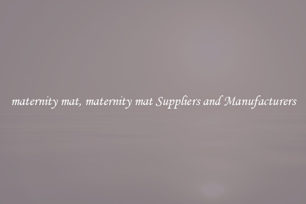 maternity mat, maternity mat Suppliers and Manufacturers