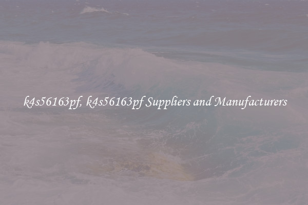 k4s56163pf, k4s56163pf Suppliers and Manufacturers