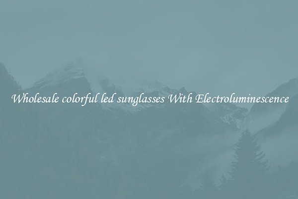 Wholesale colorful led sunglasses With Electroluminescence