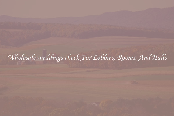 Wholesale weddings check For Lobbies, Rooms, And Halls