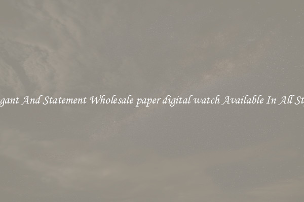Elegant And Statement Wholesale paper digital watch Available In All Styles