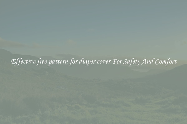 Effective free pattern for diaper cover For Safety And Comfort