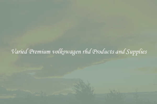 Varied Premium volkswagen rhd Products and Supplies