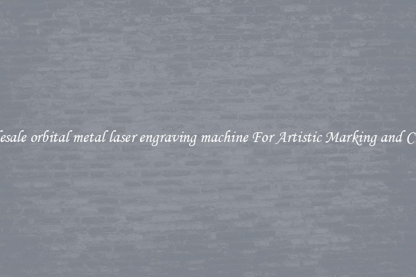 Wholesale orbital metal laser engraving machine For Artistic Marking and Cutting