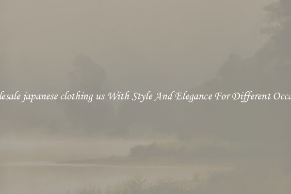 Wholesale japanese clothing us With Style And Elegance For Different Occasions