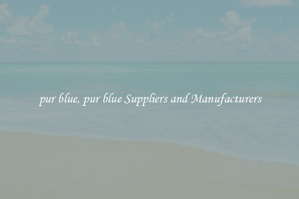 pur blue, pur blue Suppliers and Manufacturers