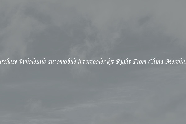 Purchase Wholesale automobile intercooler kit Right From China Merchants