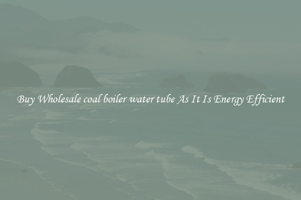 Buy Wholesale coal boiler water tube As It Is Energy Efficient