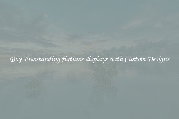Buy Freestanding fixtures displays with Custom Designs