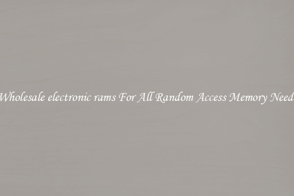 Wholesale electronic rams For All Random Access Memory Needs