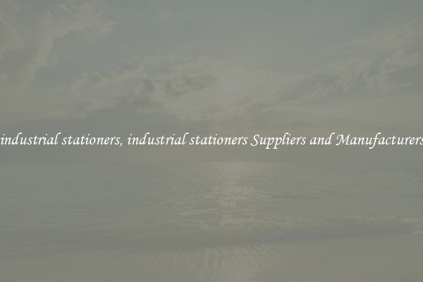 industrial stationers, industrial stationers Suppliers and Manufacturers