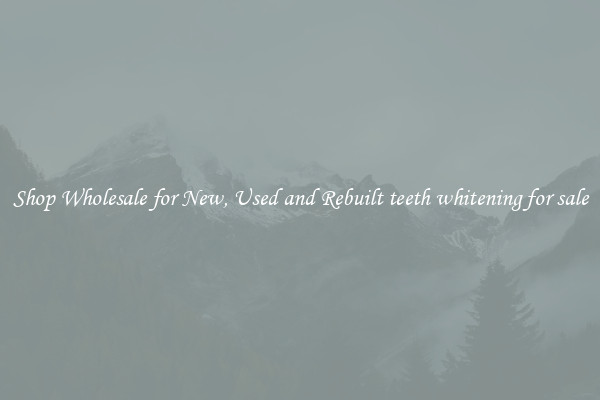 Shop Wholesale for New, Used and Rebuilt teeth whitening for sale