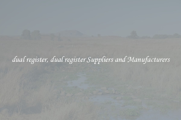 dual register, dual register Suppliers and Manufacturers