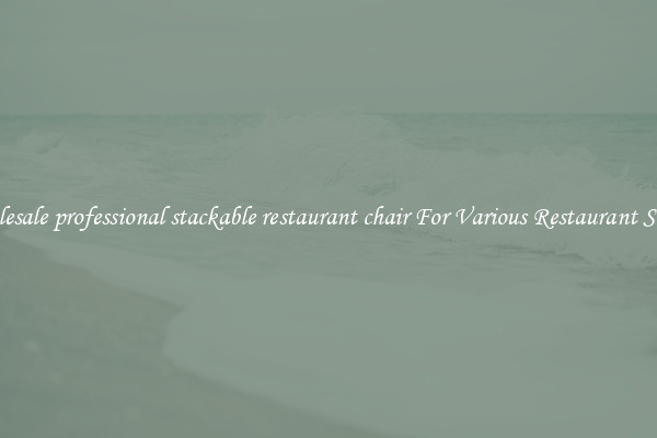 Wholesale professional stackable restaurant chair For Various Restaurant Setups