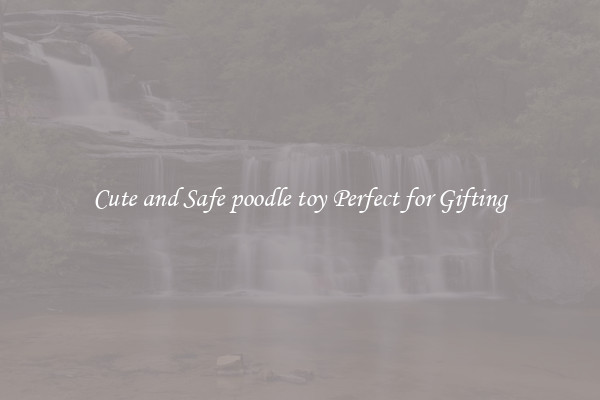 Cute and Safe poodle toy Perfect for Gifting