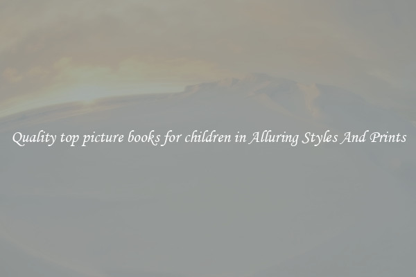 Quality top picture books for children in Alluring Styles And Prints