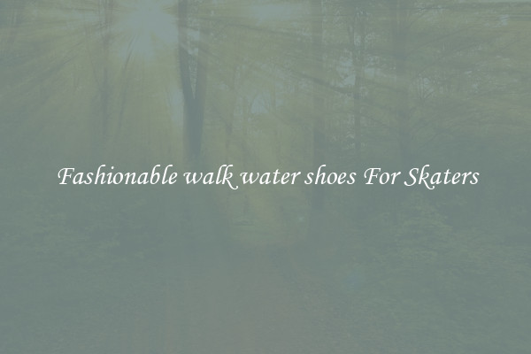 Fashionable walk water shoes For Skaters