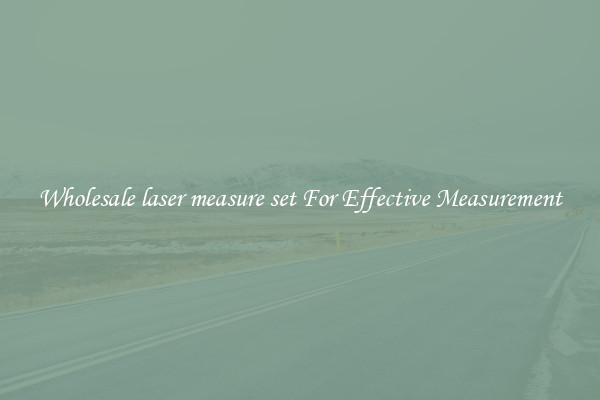 Wholesale laser measure set For Effective Measurement
