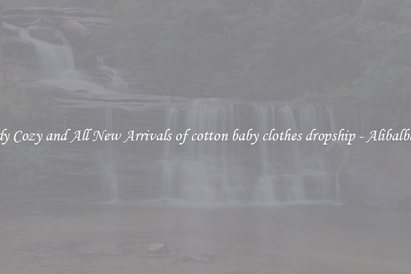 Trendy Cozy and All New Arrivals of cotton baby clothes dropship - Alibalba.com