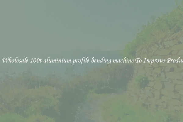 Get A Wholesale 100t aluminium profile bending machine To Improve Productivity