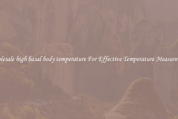 Wholesale high basal body temperature For Effective Temperature Measurement