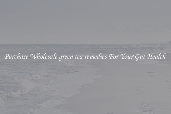Purchase Wholesale green tea remedies For Your Gut Health 