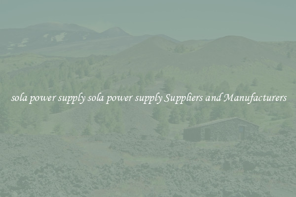 sola power supply sola power supply Suppliers and Manufacturers