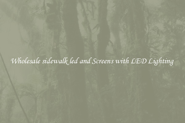 Wholesale sidewalk led and Screens with LED Lighting 