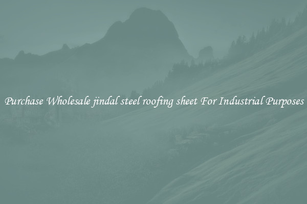 Purchase Wholesale jindal steel roofing sheet For Industrial Purposes