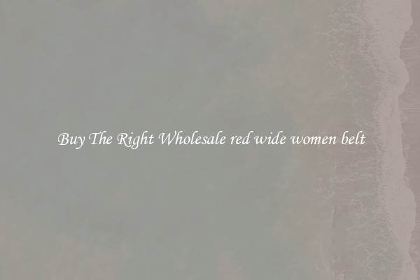 Buy The Right Wholesale red wide women belt
