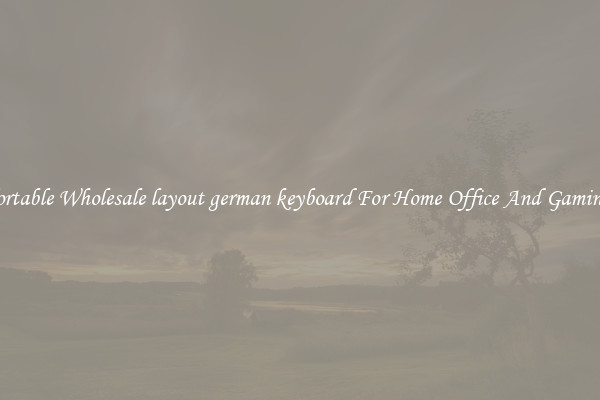 Comfortable Wholesale layout german keyboard For Home Office And Gaming Use