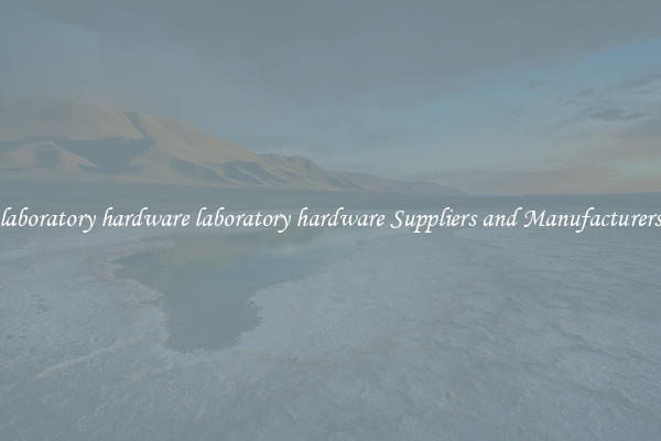 laboratory hardware laboratory hardware Suppliers and Manufacturers