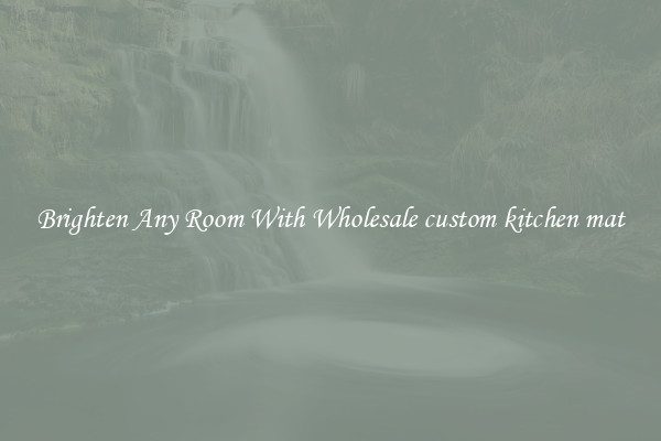 Brighten Any Room With Wholesale custom kitchen mat