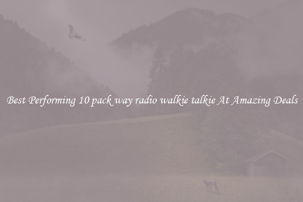 Best Performing 10 pack way radio walkie talkie At Amazing Deals