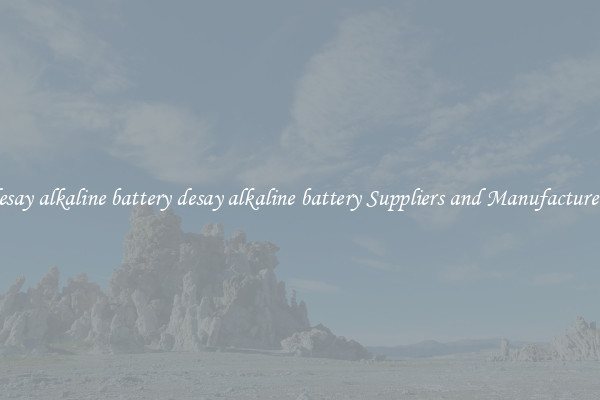 desay alkaline battery desay alkaline battery Suppliers and Manufacturers