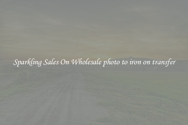 Sparkling Sales On Wholesale photo to iron on transfer