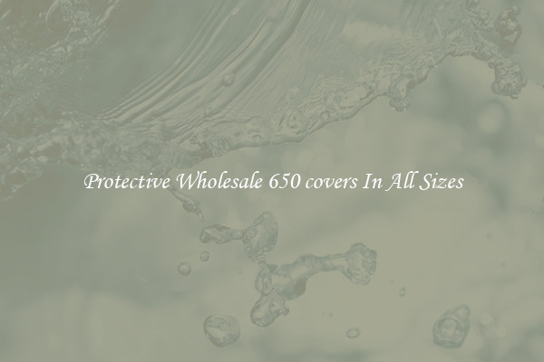 Protective Wholesale 650 covers In All Sizes