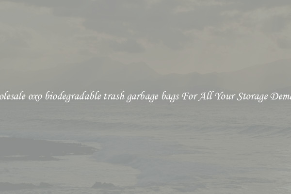 Wholesale oxo biodegradable trash garbage bags For All Your Storage Demands
