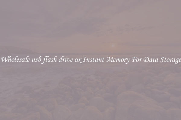 Wholesale usb flash drive ox Instant Memory For Data Storage